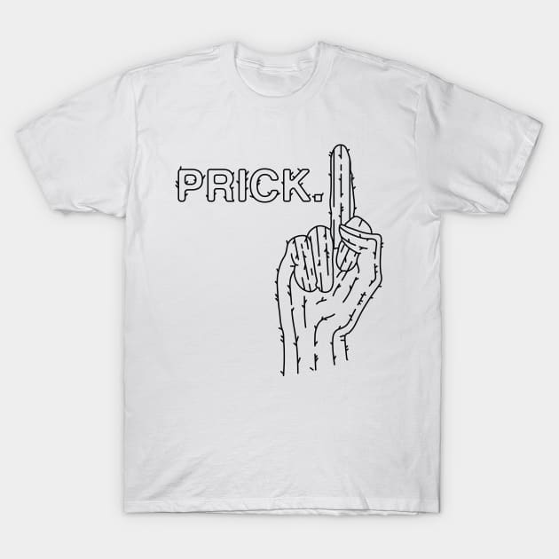 Prick! T-Shirt by racoco